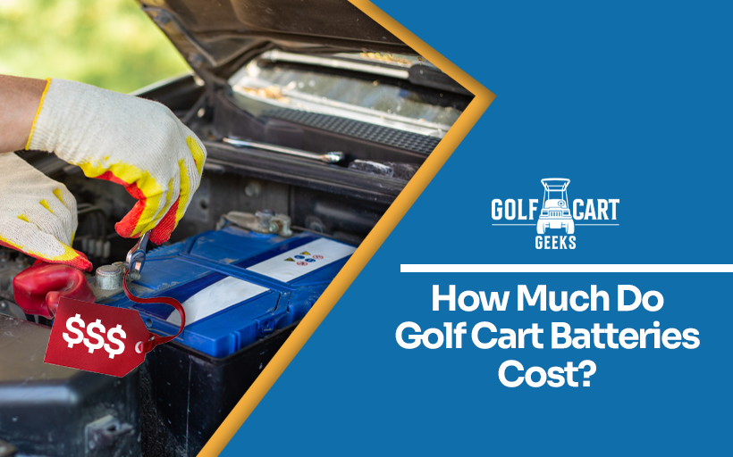 How Much Do Golf Cart Batteries Cost?