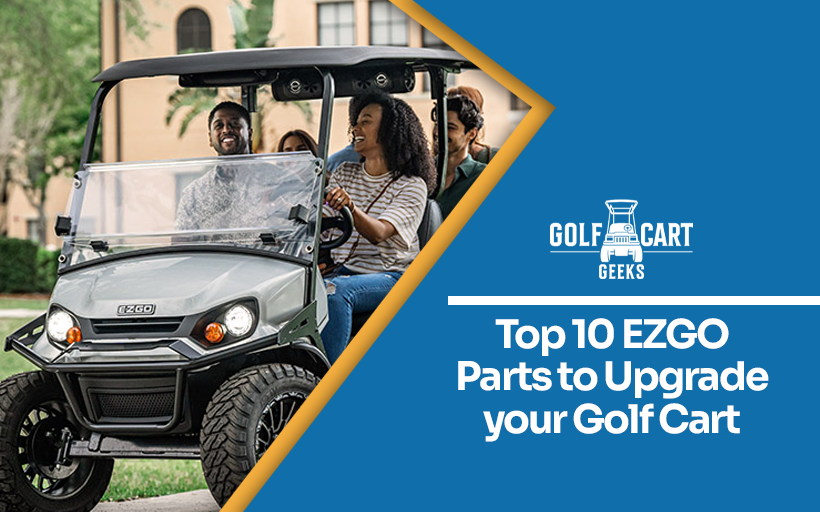 Top 10 EZGo Parts To Upgrade Your Golf Cart