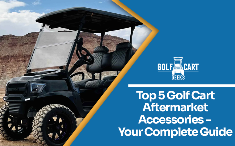 Top 5 Golf Cart Aftermarket Parts Accessories - Your Complete Guide